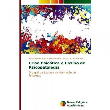 Crise Psicótica e Ensino de Psicopatologia: O papel da Loucura na formação do Psicólogo