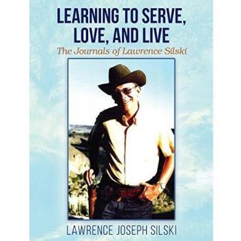 Learning to Serve, Love, and Live: The Journals of Lawrence Silski