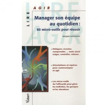 Manager son équipe au quotidien : 60 micro-outils pour réussir