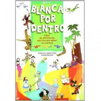 Blanca por dentro: Libro de adivinanzas para los que saben de cuentos (Tapa dura).