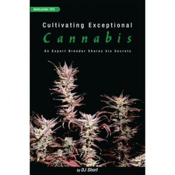 Cultivating Exceptional Cannabis by D J Short