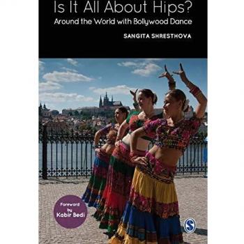 Is It All About Hips?: Around the World with Bollywood Dance