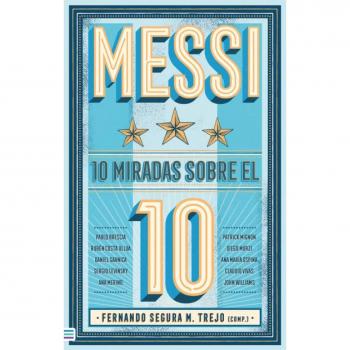 Messi: 10 miradas sobre el 10