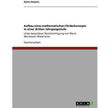 Aufbau eines mathematischen Förderkonzepts in einer dritten Jahrgangsstufe: Unter besonderer Berücksichtigung von Maria Montessori Materialien