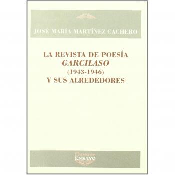 La revista de poesía garcilaso (1943-1946) y sus alrededores