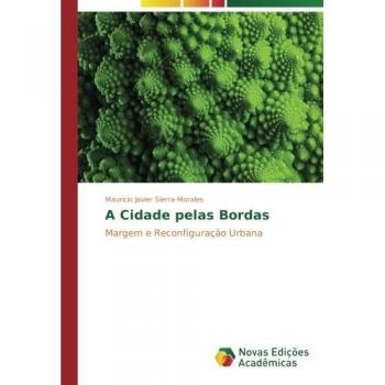 Sierra-Morales, Mauricio Javier: A Cidade pelas Bordas