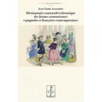 Dictionnaire contrastif et historique des formes sentencieuses espagnoles et françaises contemporaines