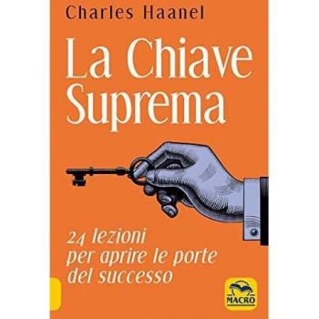 La chiave suprema. 24 lezioni per aprire le porte del successo
