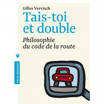 Tais-toi et double : Philosophie du Code de la route