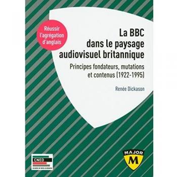 La BBC et le paysage audiovisuel britannique: Principes fondateurs, mutations et contenus