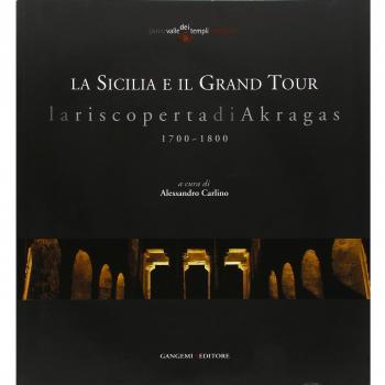 La Sicilia e il grand tour. La riscoperta di Akragas. 1700-1800