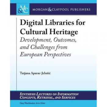 Digital Libraries for Cultural Heritage: Development, Outcomes, and Challenges from European Perspectives