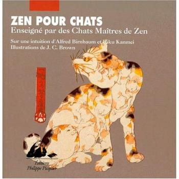 ZEN POUR CHATS. Enseigné par les Chats Maîtres de Zen (Picquier Philippe)