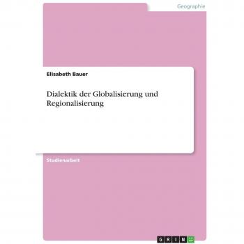 Dialektik der Globalisierung und Regionalisierung
