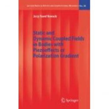 Static and Dynamic Coupled Fields in Bodies with Piezoeffects or Polarization Gradient