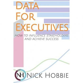 Data For Executives: How to influence stakeholders and achieve success