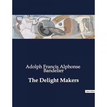 Bandelier, Adolph Francis Alphonse: The Delight Makers
