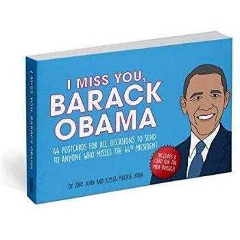I Miss You, Barack Obama: 44 Postcards for All Occasions to Send to Anyone Who Misses the 44th President