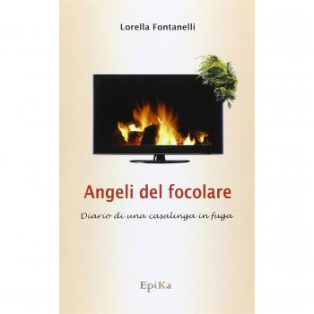 Angeli del focolare. Diario di una casalinga in fuga