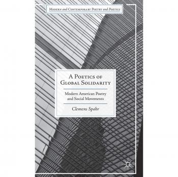 A Poetics of Global Solidarity: Modern American Poetry and Social Movements