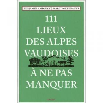 111 Lieux Des Alpes Vaudoises À Ne Pas Manquer