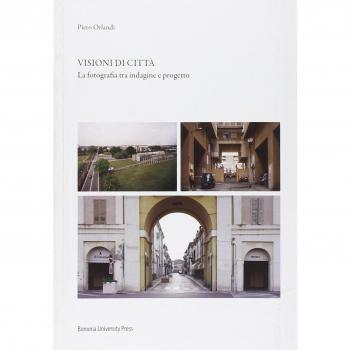 Visioni di città. La fotografia tra indagine e progetto