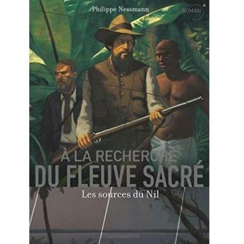 A la recherche du fleuve sacré : Les sources du Nil