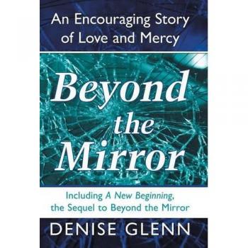 Beyond the Mirror: An Encouraging Story of Love and Mercy