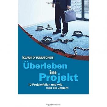 Tumuscheit, Klaus D. Überleben Im Projekt. 10 Projektfallen Und Wie Man Sie Umgeht (Colours Of Business)
