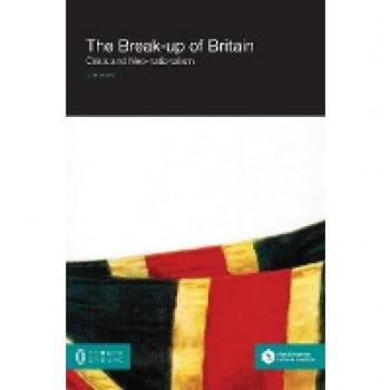 The Break-up of Britain: Crisis and Neo-nationalism