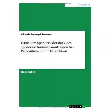 Dank dem Spender oder dank des Spenders? Kasusschwankungen bei Präpositionen mit Dativrektion