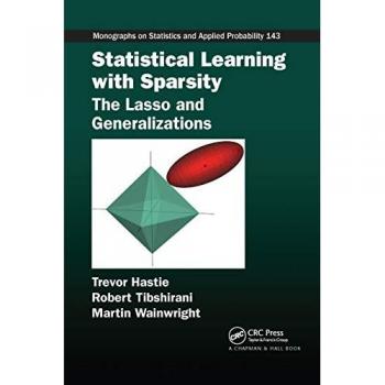 Statistical Learning with Sparsity : The Lasso and Generalizations