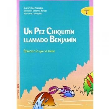 Un pez chiquitín llamado Benjamín: Apreciar lo que se tiene (Tapa blanda).
