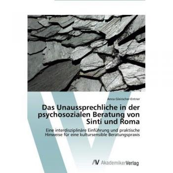Gleirscher-Entner, Anna: Das Unaussprechliche in der psychosozialen Beratung von Sinti und Roma
