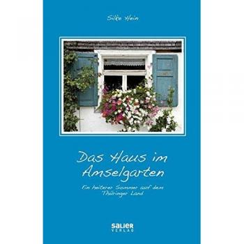 Das Haus im Amselgarten: Ein heiterer Sommer auf dem Thüringer Land