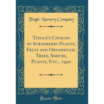 Tingle's Catalog of Strawberry Plants, Fruit and Ornamental Trees, Shrubs, Plants, Etc., 1920
