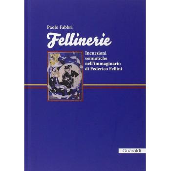 Fellinerie. Incursioni semiotiche nell'immaginario di Federico Fellini