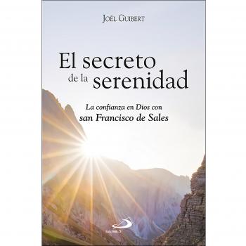 El secreto de la serenidad: La confianza en Dios con san Francisco de Sales (Tapa blanda).