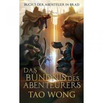 Das Bündnis des Abenteurers: Ein LitRPG-Roman für Jugendliche (Abenteuer in Brad, Band 5)