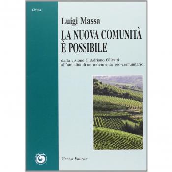 La nuova comunità è possibile. Dalla visione di Adriano Olivetti all'attualità di un movimento neo-comunitario