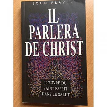 John Flavel Il Parlera De Christ. L'Oeuvre Du Saint-Esprit Dans Le Salut