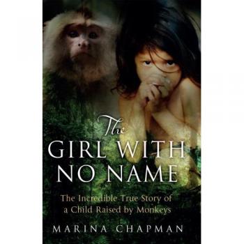 The Girl with No Name: The Incredible True Story of a...