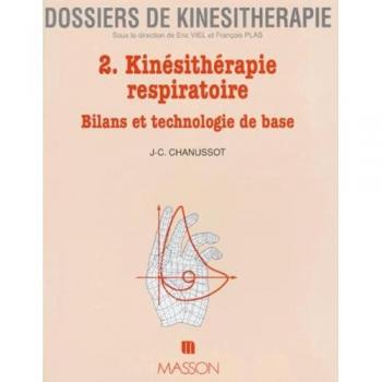 KINESITHERAPIE RESPIRATOIRE. Tome 2, Bilans et technologie de base (Dossiers Kinésithérapie)