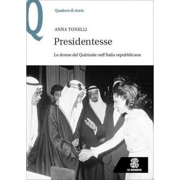 Presidentesse. Le donne del Quirinale nell’Italia repubblicana
