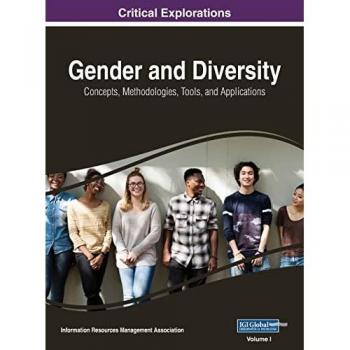 Gender and Diversity: Concepts, Methodologies, Tools, and Applications, VOL 1