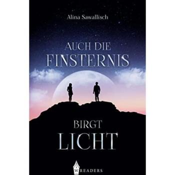 Auch die Finsternis birgt Licht