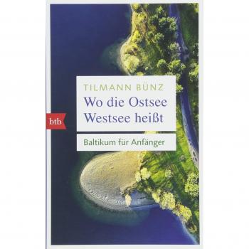 Wo die Ostsee Westsee heißt: Baltikum für Anfänger
