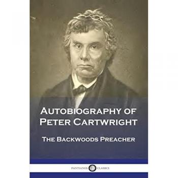 Autobiography of Peter Cartwright: The Backwoods Preacher