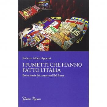 I fumetti che hanno fatto l'Italia. Breve storia dei comics nel Bel Paese