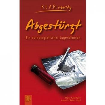 Abgestürzt, Ein autobiografischer Jugendroman K.L.A.R. reality